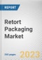 Retort Packaging Market By Type, By Material, By End User: Global Opportunity Analysis and Industry Forecast, 2023-2032 - Product Thumbnail Image