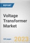 Voltage Transformer Market By Voltage Type, By Application: Global Opportunity Analysis and Industry Forecast, 2023-2032 - Product Thumbnail Image