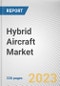 Hybrid Aircraft Market By Aircraft Type, By Lift Technology, By Mode of Operation: Global Opportunity Analysis and Industry Forecast, 2025-2035 - Product Thumbnail Image