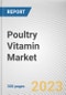 Poultry Vitamin Market By Product Type, By Nature, By Vitamin Type: Global Opportunity Analysis and Industry Forecast, 2023-2032 - Product Thumbnail Image