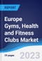 Europe Gyms, Health and Fitness Clubs Market to 2027 - Product Thumbnail Image