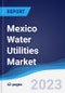 Mexico Water Utilities Market to 2027 - Product Image