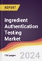 Ingredient Authentication Testing Market Report: Trends, Forecast and Competitive Analysis to 2030 - Product Thumbnail Image