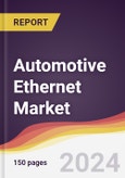 Automotive Ethernet Market Report: Trends, Forecast and Competitive Analysis to 2030- Product Image