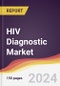 HIV Diagnostic Market Report: Trends, Forecast and Competitive Analysis to 2030 - Product Image