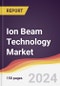 Ion Beam Technology Market Report: Trends, Forecast and Competitive Analysis to 2030 - Product Image