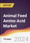 Animal Feed Amino Acid Market Report: Trends, Forecast and Competitive Analysis to 2030 - Product Thumbnail Image