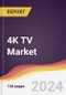 4K TV Market Report: Trends, Forecast and Competitive Analysis to 2030 - Product Image