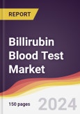 Billirubin Blood Test Market Report: Trends, Forecast and Competitive Analysis to 2030- Product Image