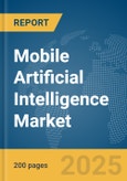 Mobile Artificial Intelligence Market Report 2025- Product Image