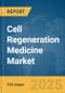 Cell Regeneration Medicine Market Report 2025 - Product Thumbnail Image