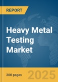 Heavy Metal Testing Market Report 2025- Product Image