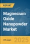 Magnesium Oxide Nanopowder Market Report 2025 - Product Thumbnail Image