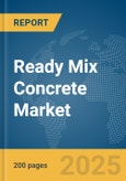 Ready Mix Concrete Market Report 2025- Product Image