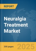 Neuralgia Treatment Market Report 2025- Product Image