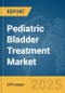 Pediatric Bladder Treatment Market Report 2025 - Product Image