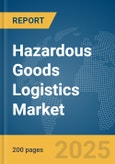 Hazardous Goods Logistics Market Report 2025- Product Image