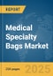 Medical Specialty Bags Market Report 2025 - Product Thumbnail Image