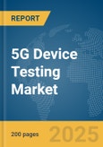 5G Device Testing Market Report 2025- Product Image