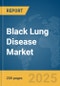 Black Lung Disease Market Report 2025 - Product Thumbnail Image