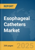 Esophageal Catheters Market Report 2025- Product Image