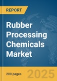 Rubber Processing Chemicals Market Report 2025- Product Image