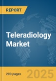 Teleradiology Market Report 2025- Product Image