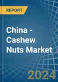 China - Cashew Nuts - Market Analysis, Forecast, Size, Trends and Insights- Product Image