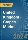 United Kingdom - Grapes - Market Analysis, Forecast, Size, Trends and Insights- Product Image