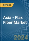 Asia - Flax Fiber - Market Analysis, Forecast, Size, Trends and Insights- Product Image