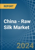 China - Raw Silk (Not Thrown) - Market Analysis, Forecast, Size, Trends and Insights- Product Image