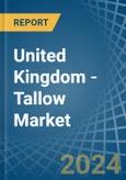 United Kingdom - Tallow - Market Analysis, Forecast, Size, Trends and Insights- Product Image