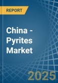 China - Pyrites - Market Analysis, Forecast, Size, Trends and Insights- Product Image