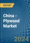 China - Plywood - Market Analysis, Forecast, Size, Trends and Insights - Product Thumbnail Image