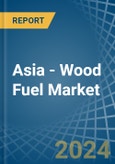 Asia - Wood Fuel - Market Analysis, Forecast, Size, Trends and Insights- Product Image