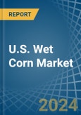 U.S. Wet Corn Market. Analysis and Forecast to 2030- Product Image