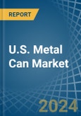 U.S. Metal Can Market. Analysis and Forecast to 2030- Product Image