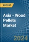 Asia - Wood Pellets - Market Analysis, Forecast, Size, Trends and Insights - Product Image