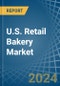 U.S. Retail Bakery Market. Analysis and Forecast to 2030 - Product Thumbnail Image