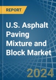 U.S. Asphalt Paving Mixture and Block Market. Analysis and Forecast to 2030- Product Image