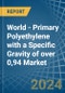 World - Primary Polyethylene with a Specific Gravity of over 0,94 - Market analysis, Forecast, Size, Trends and Insights - Product Image