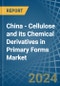 China - Cellulose and its Chemical Derivatives in Primary Forms - Market Analysis, Forecast, Size, Trends and insights - Product Thumbnail Image
