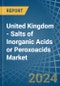United Kingdom - Salts of Inorganic Acids or Peroxoacids - Market Analysis, Forecast, Size, Trends and Insights - Product Thumbnail Image