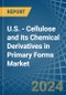 U.S. - Cellulose and its Chemical Derivatives in Primary Forms - Market Analysis, Forecast, Size, Trends and insights - Product Thumbnail Image