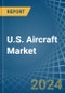 U.S. Aircraft Market. Analysis and Forecast to 2030 - Product Thumbnail Image