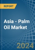 Asia - Palm Oil - Market Analysis, Forecast, Size, Trends and Insights- Product Image