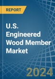 U.S. Engineered Wood Member (except Truss) Market. Analysis and Forecast to 2030- Product Image