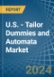 U.S. - Tailor Dummies and Automata - Market Analysis, Forecast, Size, Trends and Insights - Product Image