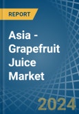 Asia - Grapefruit Juice - Market Analysis, Forecast, Size, Trends and Insights- Product Image