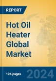 Hot Oil Heater Global Market Insights 2024, Analysis and Forecast to 2029, by Manufacturers, Regions, Technology, Application, and Product Type- Product Image
